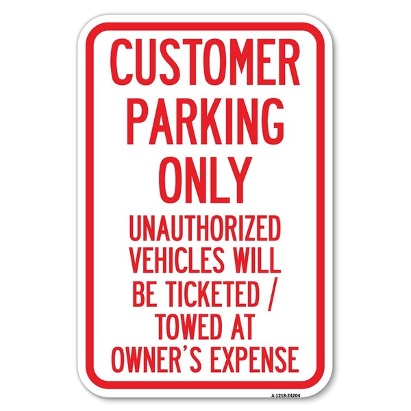 Signmission Customer Parking Only Unauthorized Vehi Heavy-Gauge Aluminum Sign, 12" x 18", A-1218-24204 A-1218-24204 - main